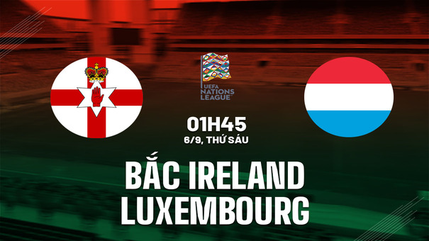 Nhận định Bắc Ireland vs Luxembourg 1h45 ngày 6/9 (UEFA Nations League 2024/25). Hãy đến GO88 cá cược bóng đá.