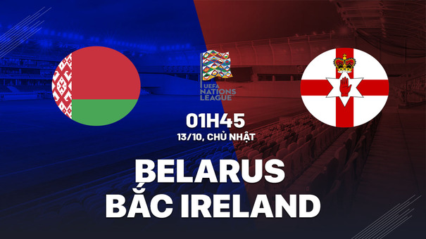 Nhận định Belarus vs Bắc Ireland 1h45 ngày 13/10 (UEFA Nations League 2024/25). Hãy đến GO88 cá cược bóng đá .